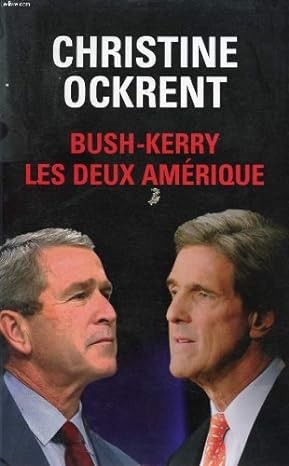 Ockrent, Christine. Bush-Kerry, Les Deux Amérique