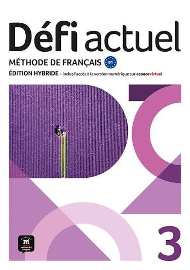 Défi Actuel 3: Livre de l'élève Edition Hybride